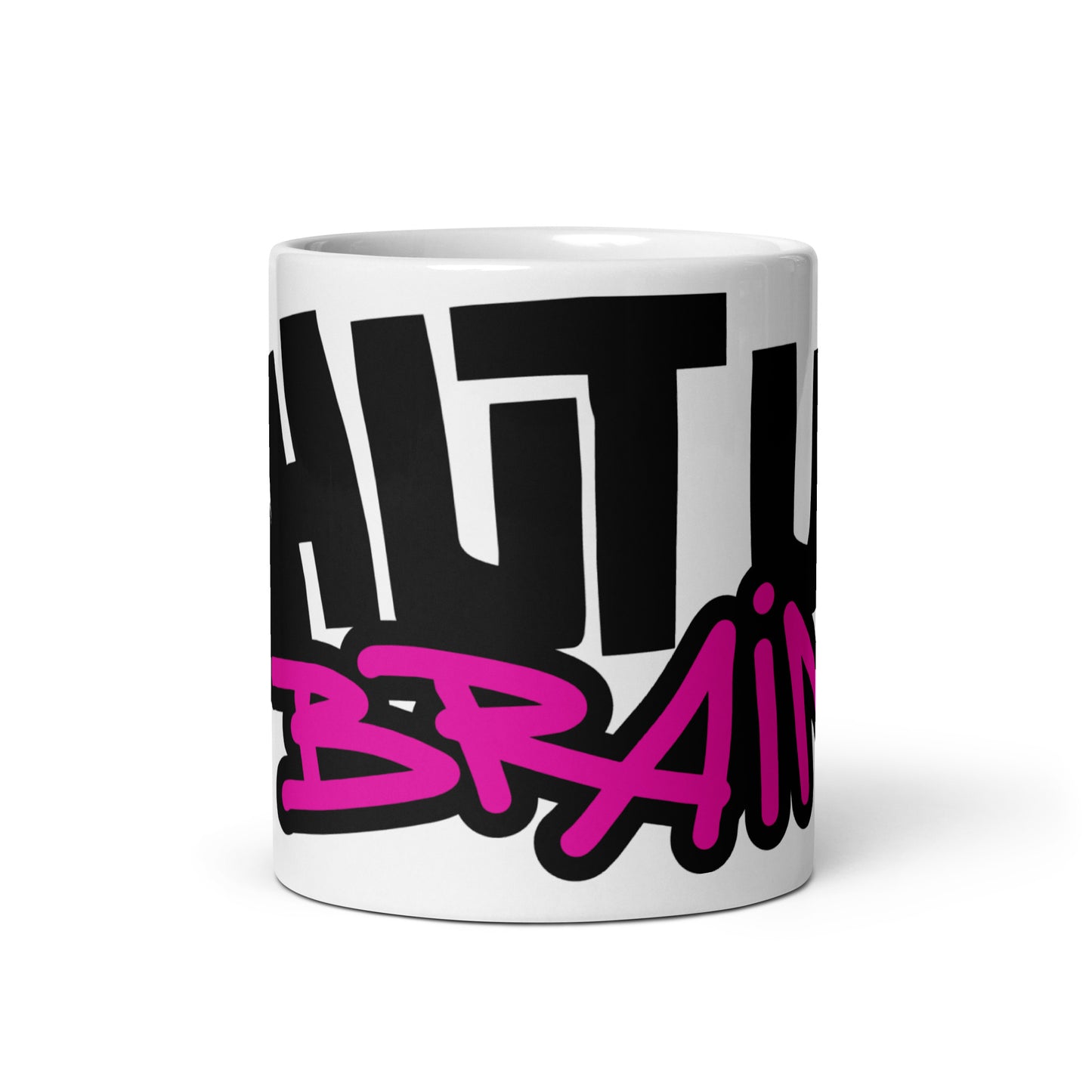SHUT UP BRAIN TEXT MUG 11 oz